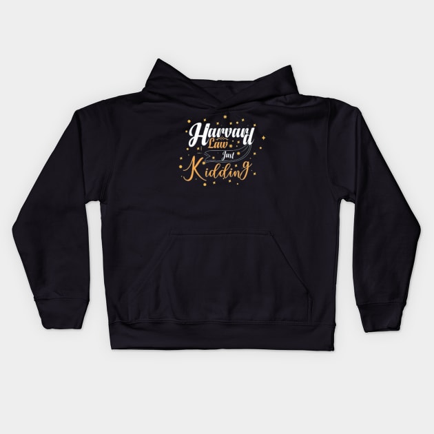 Harvard Law Just Kidding Kids Hoodie by Geminiguys